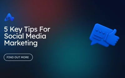 5 Key Tips For Social Media Marketing