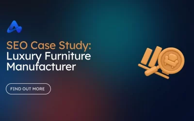 SEO Case Study: Luxury Furniture Manufacturer