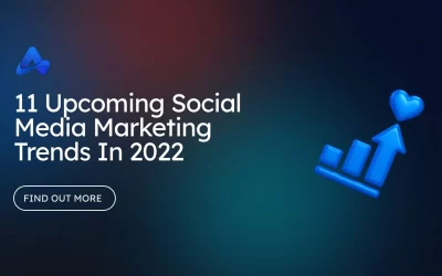 11 Upcoming Social Media Marketing Trends In 2022