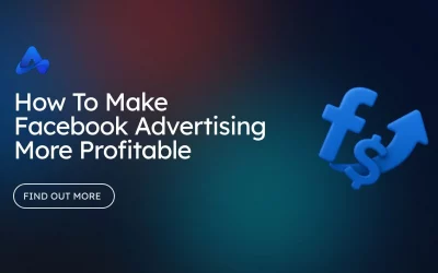 How To Make Facebook Advertising More Profitable