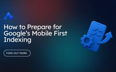 How to Prepare for Google’s Mobile First Indexing from July 2022